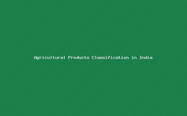 Agricultural Products Classification in India